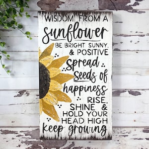 Wisdom From A Sunflower Hand Painted Wooden Sign, Sunflower Decor, inspirational gift for sisters, sunflower gifts