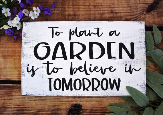 To Plant a Garden is to Believe in Tomorrow Sign, Spring Decor