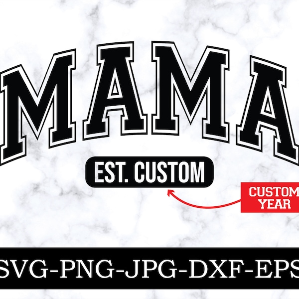 Mama Est. Custom year svg png, mom life svg png varsity design, Custom mama svg png shirt design, trendy svg, gift for mom svg cricut