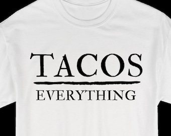 Tacos Over Everything / Mens Tshirt / Street Wear / Active Wear / Birthday Gift / Unisex Shirt / Graphic Tshirt / Edgy Shirt / Unisex Shirt