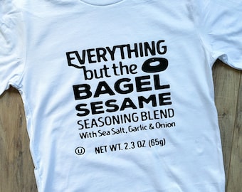 Everything But The Bagel / Mens Tshirt / Street Wear / Active Wear / Birthday Gift / Unisex Shirt / Graphic Tshirt / Edgy shirt / edgy gift