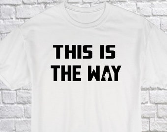 The Mandalorian shirt / Men shirt / Street Wear / Active Wear / Birthday Gift / This is The Way / Graphic Tshirt / Edgy Shirt / Unisex Shirt