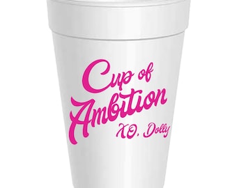 25 pack - Dolly - Cup of Ambition  - 16oz Styrofoam Cups - Fun Gift, Dolly Parton Inspired Gifts - Country Music Lover!
