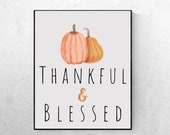 Thankful and blessed wall art, thankful and blessed sign, thanksgiving digital print, thanksgiving decoration, fall printable wall art