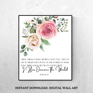 Bible Verse Print John 16:33 | Bible verse wall art | Scripture wall art | Christian pintable wall art | floral bible verse wall art