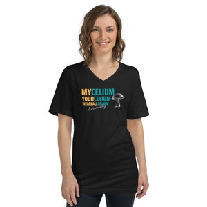 Mycelium Yourcelium WeAreAllCelium Eventually Unisex Short Sleeve V-Neck T-Shirt