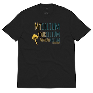 Mycelium Yourcelium Weareallcelium Eventually Unisex recycled t-shirt