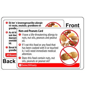 May include: A red card with the words "Nuts and Peanuts Card" in white. The card has a red exclamation point and a red plus sign. The card also has a red circle with a diagonal line through it. The circle contains images of nuts and peanuts. The text on the card reads: "I have a life-threatening allergy to nuts, nut oils, peanuts and peanut oil. If I eat this food or any food that has been cooked with it or touched it, I will need immediate medical attention. Does this food contain nuts, nut oils, peanuts or peanut oil? SelectWisely."