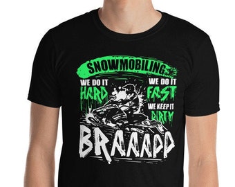Snowmobile Rider Shirt Snowmobiling Cool We Do It Hard Fast Dirty Braap Snowmobile T-Shirt
