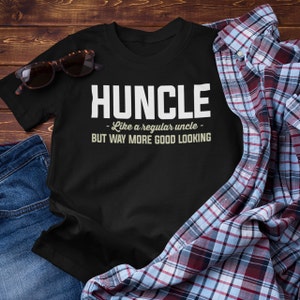 Uncles Fun Saying Tee Father&#39;s Day Birthday Uncle Definition Shirts Funny Huncle Like Regular Uncle But Way More Good Looking T-Shirt
