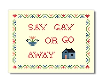 May include: Cross-stitch pattern with a colorful border and the text "Say Gay or Go Away" in red.
