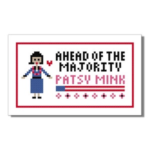 May include: A red framed cross-stitch design featuring a cartoon woman with black hair and a blue dress. The text reads "Ahead of the Majority Patsy Mink".