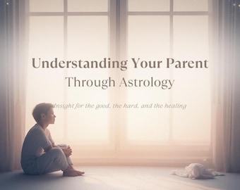 Comprender la lectura astrológica de tus padres / Relación y sanación entre padres e hijos / Patrones emocionales Sinastría