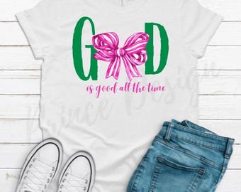 God Is Good All The Time PNG, Coqutte Faith Png, Jesus Png, Bible Verse Png, Religious Shirt Png
