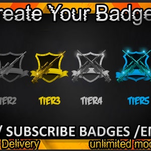May include: Six different colored badges with a crossed rifle design inside a shield. The badges are labeled Tier 1 through Tier 6. The text "Create Your Badges" is at the top of the image. The text "LOGO / SUBSCRIBE BADGES / EMOTES" is below the badges. The text "24 hours Delivery" is in the lower left corner. The text "unlimited modifications" is in the lower right corner.