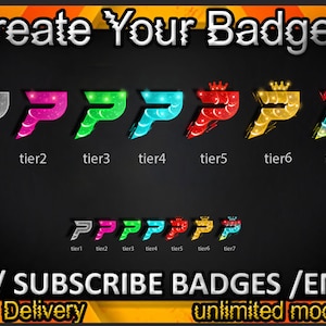 May include: A graphic showing seven different tiers of badges, each with a different color and design. The badges are all in the shape of a letter "P" and have a glittery effect. The text "Create Your Badges" is at the top of the graphic. The text "LOGO / SUBSCRIBE BADGES / EMOTES" is at the bottom of the graphic. The text "24 hours Delivery" and "unlimited modifications" are also at the bottom of the graphic.