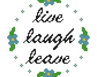 Live Laugh Leave Cross Stitch Pattern - PDF Pattern