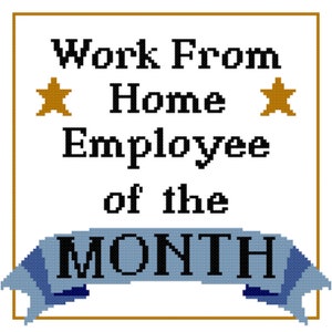 Work From Home Employee Of The Month Cross Stitch Pattern - PDF Pattern