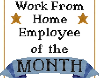 Work From Home Employee Of The Month Cross Stitch Pattern - PDF Pattern