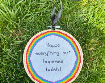 Maybe Everything Isn't Hopeless Bullshit Cross Stitch Pattern - PDF Pattern