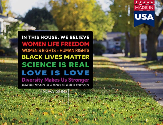 In This House, We Believe Women Life Freedom Black Lives Matter Love Is Love Science Is Real BLM Yard Sign Double Sided (Weatherproof)