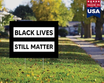 Black Lives Still Matter BLM Yard Sign Double Sided (Weatherproof) + 2 BLM Stickers