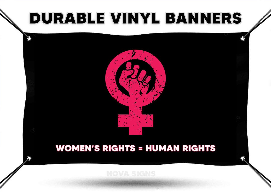 Women's Rights Human Rights Vinyl Banner / Feminist Sign weatherproof
