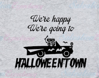 We&#39;re Happy We&#39;re Going to Halloween Town Svg. Halloween Digital Design File for t-shirts. Halloween Cutting, Clipart, Silhouette File.