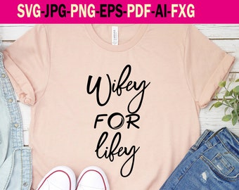 Wifey For Lifey Svg File. Svg, Png File for Valentine&#39;s Day. Wifey Love. Wifey Cricut File. Wifey for Lifey Svg Png Pdf Eps Jpg Ai Fxg File.