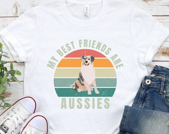 My Best Friends Are Aussies - Aussie Shirt - Australian Shepherd Tee, Aussie Gifts, Aussie Shepherd Shirt, Aussie Mom Gift, Aussie Dad Gifts