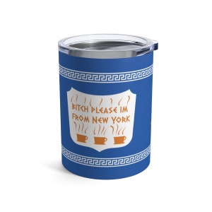 Bitch Please Im From New York Tumbler 10 uncji, klasyczna kawa z Nowego Jorku, oryginalny projekt artystyczny
