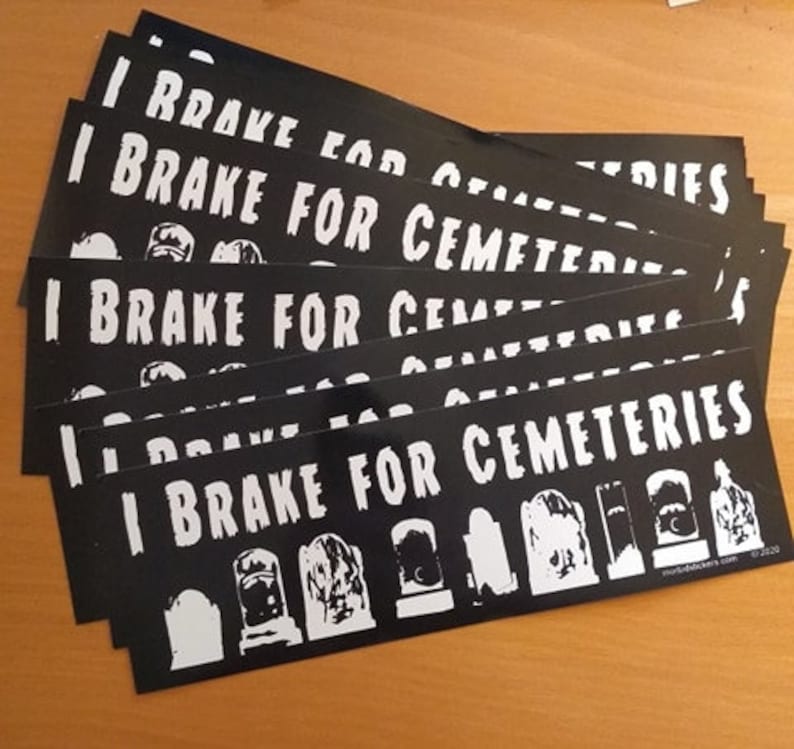 I Brake For Cemeteries  Vinyl Bumper Sticker image 3