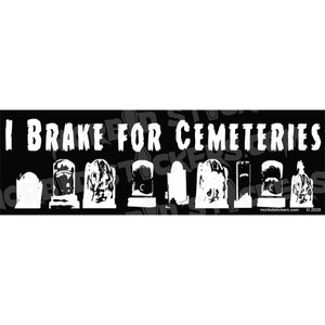 The Original 'I Brake For Cemeteries' Vinyl Bumper Sticker