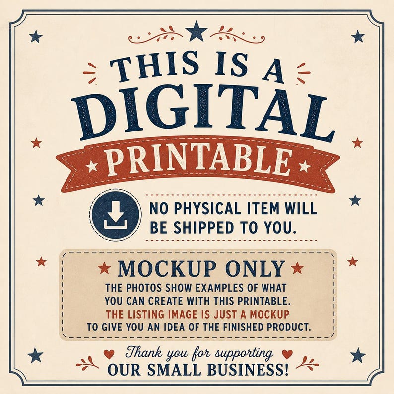 May include: A digital printable design with patriotic stars and text. The design includes the words "THIS IS A DIGITAL PRINTABLE" and "MOCKUP ONLY". The text also states that no physical item will be shipped and thanks the customer for supporting the small business.