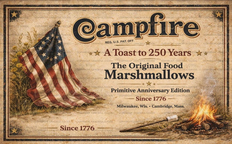 May include: Vintage-style sign with the word "Campfire" and an American flag. Text reads "A Toast to 250 Years" and "The Original Food Marshmallows." A marshmallow on a stick is near a campfire. Since 1776.