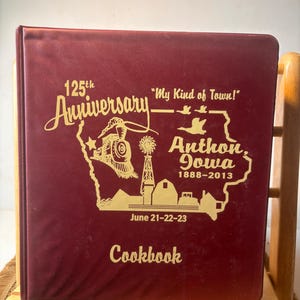 Vintage Anthon Iowa 125th Anniversary Cookbook (1888-2013) – Rare Community Recipes, Large Hardcover, Collector’s Item