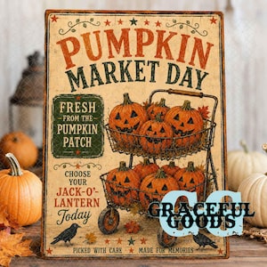 May include: A rectangular metal sign with a vintage aesthetic featuring the text PUMPKIN MARKET DAY, FRESH FROM THE PUMPKIN PATCH, and CHOOSE YOUR JACK-O-LANTERN Today. It depicts a two-tiered metal cart filled with carved orange pumpkins.