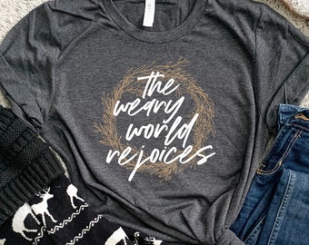 The Weary World Rejoices T-Shirt / Oh Holy Night Shirt / O Holy Night/ Christian Christmas Shirt / Christmas Hymn Shirt / Women&#39;s Christmas