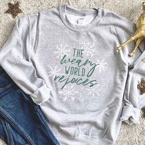 The Weary World Rejoices Sweatshirt / Oh Holy Night / O Holy Night / Christmas Crew Sweatshirt / Christmas Sweater / Christmas Hymn