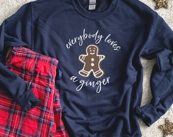 Everybody Loves A Ginger Christmas Sweatshirt / Funny Holiday Sweatshirt / Christmas Crew Sweatshirt / Christmas Sweater/ Red Head Christmas