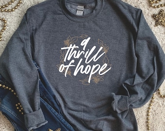 A Thrill of Hope Sweatshirt / Oh Holy Night Sweatshirt / O Holy Night / Christmas Crew Sweatshirt / Christmas Sweater / Christmas Hymn Shirt