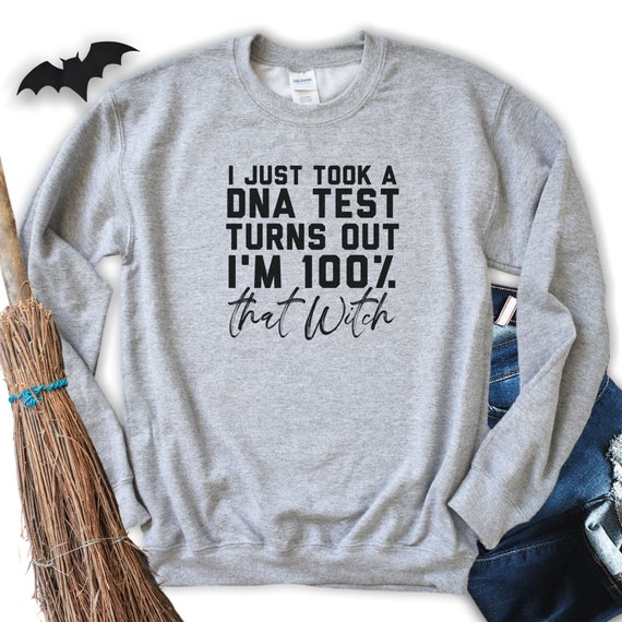 I Just Took A DNA Test Turns Out I'm 100% That Witch 100 - Etsy