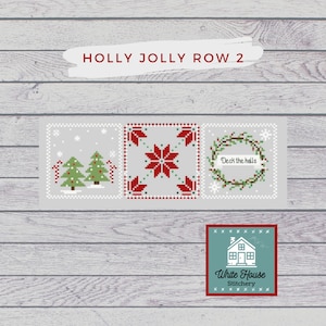 May include: Three cross-stitch patterns for a Christmas sampler. The patterns are "Deck the Halls", a poinsettia, and a Christmas tree with candy canes. The patterns are on a gray background with white and red accents. The text "Holly Jolly Row 2" is at the top of the image. The White House Stitchery logo is at the bottom of the image.