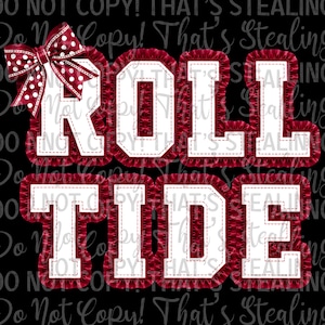May include: A graphic design featuring the text ROLL TIDE in white block letters with a stitched outline, surrounded by a ruffled dark red border. A large dark red bow with white polka dots is attached to the top left of the letter R.