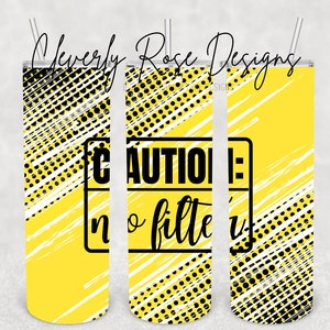 DIGITAL DOWNLOAD - Caution: No Filter Tumbler Wrap - 20oz Sublimation Tumbler Wrap - Caution Tumbler Design - Sublimation Tumbler Wrap