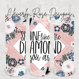 DIGITAL DOWNLOAD - Shine Like The Diamond You Are Tumbler Wrap - 20oz Sublimation Tumbler Wrap - Tumbler Design - Sublimation Tumbler Design