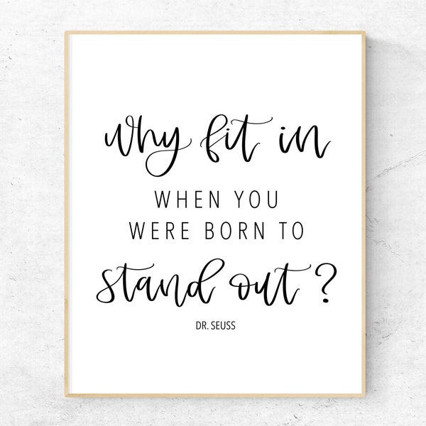 Why Fit In When You Were Born To Stand Out Printable Wall Art, Quote Print, Dr Seuss Sign, Inspirational Saying, Motivational Wall Art Print