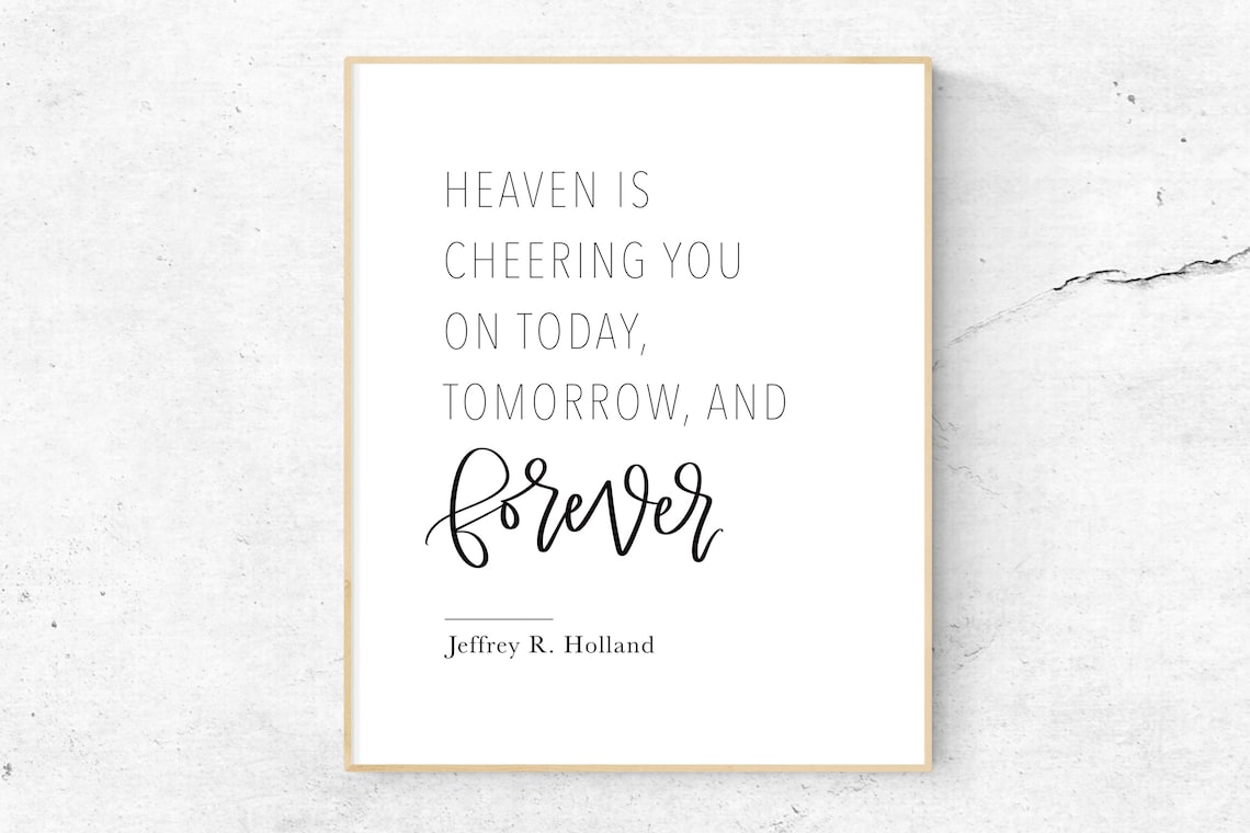 Heaven is Cheering You on Jeffrey R Holland LDS Quote Print - Etsy