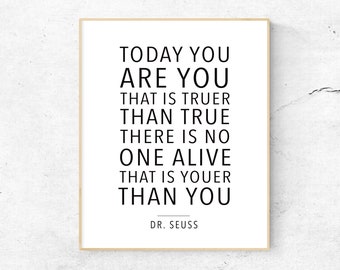 Today You Are You That Is Truer Than True Quote Print, Dr Seuss Sign, Printable Wall Art, Inspirational Saying, Dr Seuss Wall Art Print