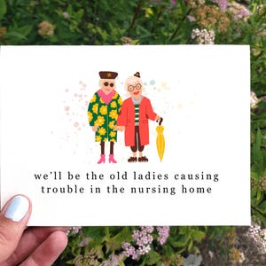 Afdrukbare grappige verjaardagskaart, BFF-verjaardagskaart, hilarische verjaardagskaart voor BFF, grappige ouderdomskaart, kaart oude dames in het verpleeghuis